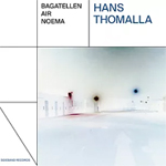 Hans Thomalla – Bagatellen / Air / Noema